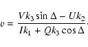 \begin{displaymath}%
v = \frac{Vk_3\sin\Delta - Uk_2}{Ik_1 + Qk_3\cos\Delta}\cdot
\end{displaymath}