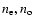 $n_{\rm e}, n_{\rm o}$
