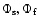 $\Phi_{\rm s}, \Phi_{\rm f}$