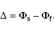 \begin{displaymath}%
\Delta = \Phi_{\rm s} - \Phi_{\rm f}.
\end{displaymath}