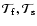 ${\cal{T}}_{\rm f}, {\cal{T}}_{\rm s}$