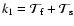 $k_1 = {\cal T}_{\rm f} + {\cal T}_{\rm s}$
