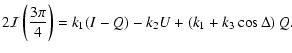 $\displaystyle 2{\cal I}\left(\frac{3\pi}{4}\right) = k_1(I - Q) - k_2U + \left(k_1 +
k_3\cos\Delta\right)Q.$
