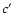 $c^{\prime }$