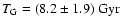 $T_{{\rm G}}=(8.2\pm1.9)~{\rm Gyr}$