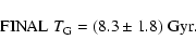\begin{displaymath}{\rm FINAL}~T_{{\rm G}}=(8.3\pm1.8)~{\rm Gyr.}\end{displaymath}