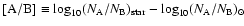 ${\rm [A/B]}\equiv\log_{10}(N_{{\rm A}}/N_{{\rm B}})_{{\rm star}}
-\log_{10}(N_{{\rm A}}/N_{{\rm B}})_{{\rm\scriptsize\hbox{$\odot$ }}}$