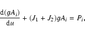 \begin{displaymath}\frac{{\rm d}(gA_i)}{{\rm d}u}+(J_1+J_2)gA_i=P_i,
\end{displaymath}