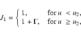 \begin{displaymath}J_1 = \left\{ \begin{array}{l @{ \quad} l l}
1, & {\rm for~}u...
...2, \\
1+\Gamma, & {\rm for~ }u & \ge u_2,
\end{array} \right.
\end{displaymath}