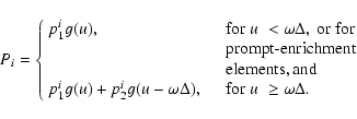 \begin{displaymath}P_i = \left\{ \begin{array}{l l @{ \quad} l l}
p^i_1g(u), & \...
...m for
}~u & \hspace{-2cm}\ge \omega\Delta.
\end{array} \right.
\end{displaymath}