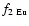 $f_{2~{\rm Eu}}$