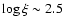 $\log\xi\sim 2.5$