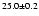 $^{25.0 \pm 0.2}$
