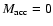 $M_{\rm acc}=0$