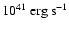 $10^{41}~\rm erg~ s^{-1}$