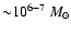 ${\sim} 10^{6-7}~M_{\odot}$