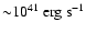 ${\sim} 10^{41}\rm ~ erg ~s^{-1}$