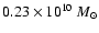 $0.23\times10^{10}~M_{\odot}$