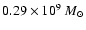 $0.29\times 10^9~M_{\odot}$