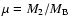 $\mu=M_2/M_{\rm B}$