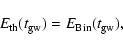 \begin{displaymath}E_{\rm th}(t_{\rm gw}) = E_{\rm Bin}(t_{\rm gw}) ,
\end{displaymath}