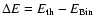 $\Delta E = E_{\rm th}-E_{\rm Bin}$