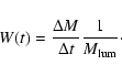 \begin{displaymath}W(t)={\Delta M \over\Delta t }{1\over M_{\rm lum}} \cdot
\end{displaymath}