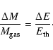 \begin{displaymath}{\Delta M \over M_{\rm gas}}={\Delta E \over E_{\rm th}} \cdot
\end{displaymath}