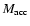 $M_{\rm acc}$