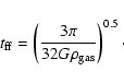\begin{displaymath}t_{\rm ff}= \left({3\pi \over 32 G \rho_{\rm gas}}\right)^{0.5} \cdot
\end{displaymath}