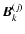 $\vec{B}_k^{(j)}$