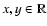 $x, y \in \mathbb{R}$