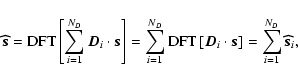 \begin{displaymath}\vec{\widehat{s}}= \textrm{DFT}\left[\sum_{i=1}^{N_D} \vec{D}...
...i \cdot \vec{s}\right] = \sum_{i=1}^{N_D} \vec{\widehat{s}}_i,
\end{displaymath}