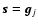 $\vec{s}= \vec{g}_j$