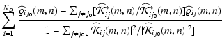 $\displaystyle \sum_{i=1}^{N_D} \frac{\widehat{\varrho}_{i j_0}(m,n) + \sum_{j \...
...at {\cal K}_{i j}(m,n) \vert^2 / \vert
\widehat {\cal K}_{i j_0}(m,n) \vert^2]}$