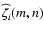 $\widehat{\zeta}_i(m,n)$