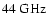$44~{\rm GHz}$