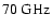 $70~{\rm GHz}$