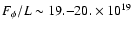 $F_{\phi}/L \sim 19. {-} 20. \times 10^{19}$