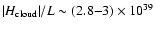 $\vert H_{\rm cloud}\vert/L \sim (2.8 {-} 3) \times
10^{39}$