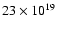 $23 \times 10^{19}$