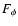 $F_{\phi}$