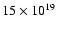 $ 15 \times 10^{19}$