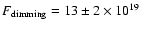 $F_{\rm dimming}= 13 \pm 2 \times 10^{19}$