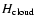 $H_{\rm cloud}$