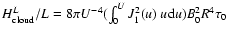 $H_{\rm cloud}^{L}/L = 8 \pi U^{-4}
(\int_{0}^{U} J_1^2(u)~ u {\rm d}u) B_0^2 R^4 \tau_0$