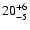 $\rm 20^{+6}_{-5}$