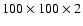 $100\times100\times2$
