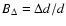 $B_{\Delta}=\Delta d/d$