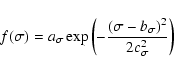 \begin{displaymath}f(\sigma)=
a_{\sigma}\exp\left(-\frac{(\sigma-b_{\sigma})^2}{2c_{\sigma}^2}\right)
\end{displaymath}